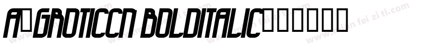 a_GroticCn BoldItalic字体转换